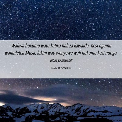 Picture 06 - Kutoka 18:26 SWHULB - Waliwa hukumu watu katika hali za kawaida. Kesi - Bible Verse Picture