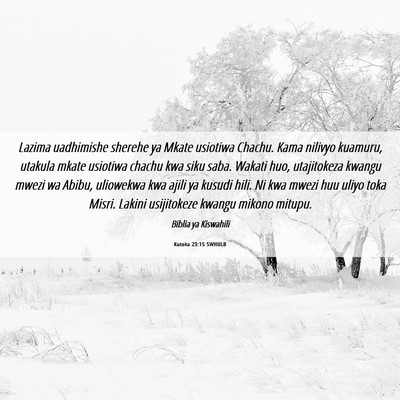 Picture 06 - Kutoka 23:15 SWHULB - Lazima uadhimishe sherehe ya Mkate usiotiwa - Bible Verse Picture