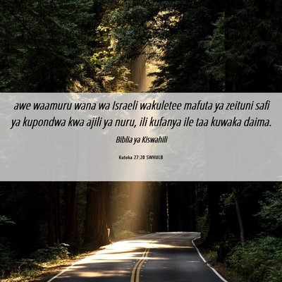 Picture 06 - Kutoka 27:20 SWHULB - awe waamuru wana wa Israeli wakuletee mafuta ya - Bible Verse Picture