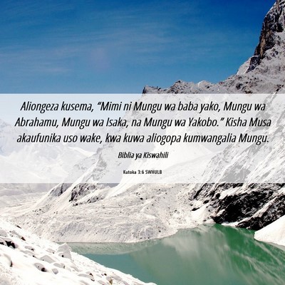 Picture 06 - Kutoka 3:6 SWHULB - Aliongeza kusema, “Mimi ni Mungu wa baba yako, - Bible Verse Picture