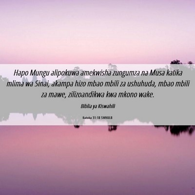 Picture 06 - Kutoka 31:18 SWHULB - Hapo Mungu alipokuwa amekwisha zungumza na Musa - Bible Verse Picture