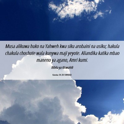 Picture 06 - Kutoka 34:28 SWHULB - Musa alikuwa huko na Yahweh kwa siku arobaini na - Bible Verse Picture