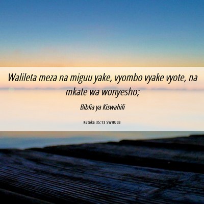 Picture 06 - Kutoka 35:13 SWHULB - Walileta meza na miguu yake, vyombo vyake vyote, - Bible Verse Picture