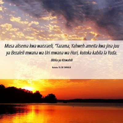 Picture 06 - Kutoka 35:30 SWHULB - Musa alisema kwa waisraeli, “Tazama, Yahweh - Bible Verse Picture