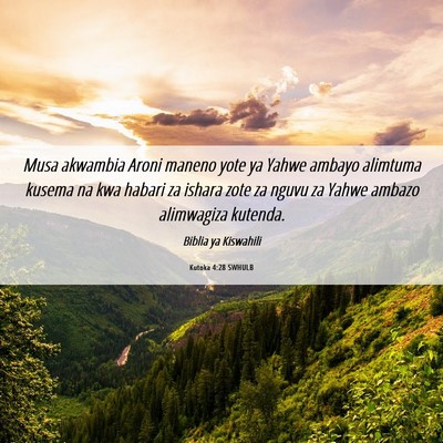 Picture 06 - Kutoka 4:28 SWHULB - Musa akwambia Aroni maneno yote ya Yahwe ambayo - Bible Verse Picture