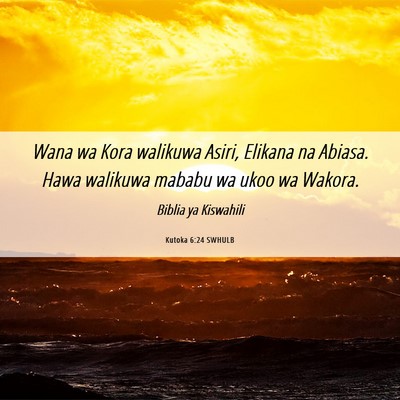 Picture 06 - Kutoka 6:24 SWHULB - Wana wa Kora walikuwa Asiri, Elikana na Abiasa. - Bible Verse Picture