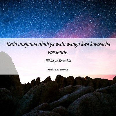 Picture 06 - Kutoka 9:17 SWHULB - Bado unajiinua dhidi ya watu wangu kwa kuwaacha - Bible Verse Picture