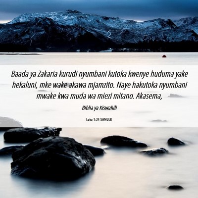 Picture 06 - Luka 1:24 SWHULB - Baada ya Zakaria kurudi nyumbani kutoka kwenye - Bible Verse Picture