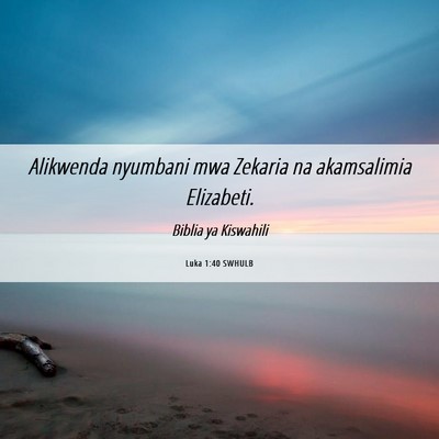 Picture 06 - Luka 1:40 SWHULB - Alikwenda nyumbani mwa Zekaria na akamsalimia - Bible Verse Picture