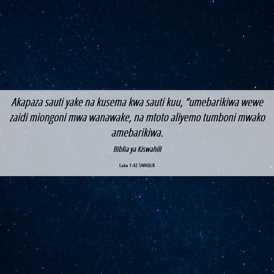 Picture 06 - Luka 1:42 SWHULB - Akapaza sauti yake na kusema kwa sauti kuu, - Bible Verse Picture