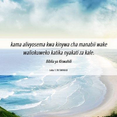 Picture 06 - Luka 1:70 SWHULB - kama alivyosema kwa kinywa cha manabii wake - Bible Verse Picture
