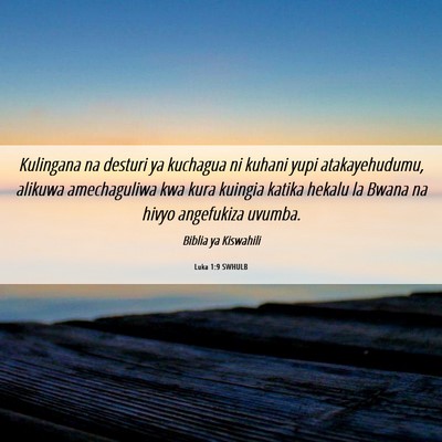 Picture 06 - Luka 1:9 SWHULB - Kulingana na desturi ya kuchagua ni kuhani yupi - Bible Verse Picture