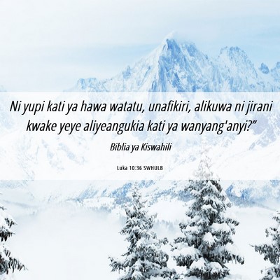 Picture 06 - Luka 10:36 SWHULB - Ni yupi kati ya hawa watatu, unafikiri, alikuwa - Bible Verse Picture