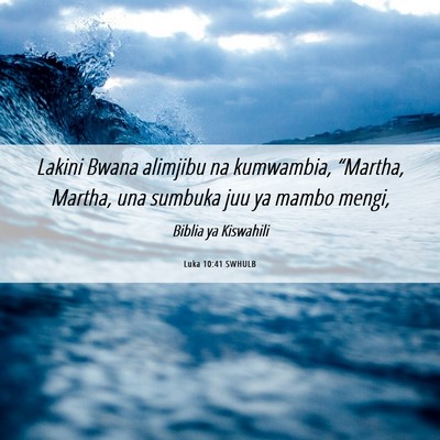 Picture 06 - Luka 10:41 SWHULB - Lakini Bwana alimjibu na kumwambia, “Martha, - Bible Verse Picture