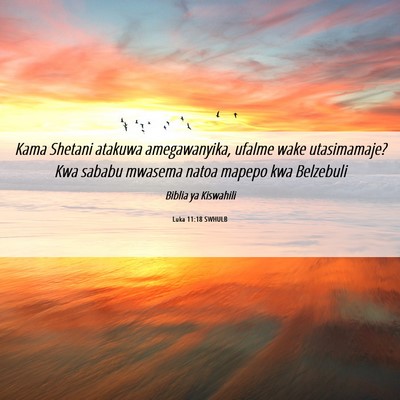 Picture 06 - Luka 11:18 SWHULB - Kama Shetani atakuwa amegawanyika, ufalme wake - Bible Verse Picture