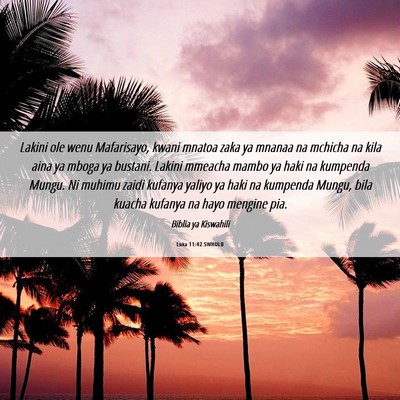 Picture 06 - Luka 11:42 SWHULB - Lakini ole wenu Mafarisayo, kwani mnatoa zaka ya - Bible Verse Picture