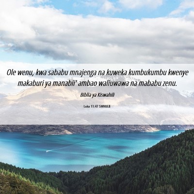 Picture 06 - Luka 11:47 SWHULB - Ole wenu, kwa sababu mnajenga na kuweka - Bible Verse Picture