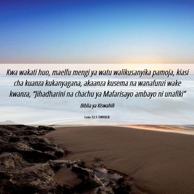 Picture 06 - Luka 12:1 SWHULB - Kwa wakati huo, maelfu mengi ya watu - Bible Verse Picture