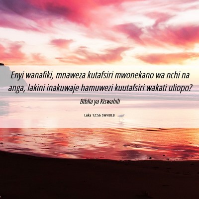 Picture 06 - Luka 12:56 SWHULB - Enyi wanafiki, mnaweza kutafsiri mwonekano wa - Bible Verse Picture