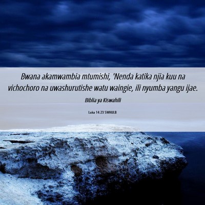 Picture 06 - Luka 14:23 SWHULB - Bwana akamwambia mtumishi, 'Nenda katika njia kuu - Bible Verse Picture