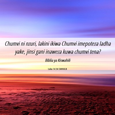 Picture 06 - Luka 14:34 SWHULB - Chumvi ni nzuri, lakini ikiwa Chumvi imepoteza - Bible Verse Picture