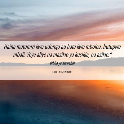 Picture 06 - Luka 14:35 SWHULB - Haina matumizi kwa udongo au hata kwa mbolea. - Bible Verse Picture