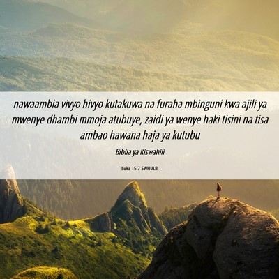 Picture 06 - Luka 15:7 SWHULB - nawaambia vivyo hivyo kutakuwa na furaha mbinguni - Bible Verse Picture