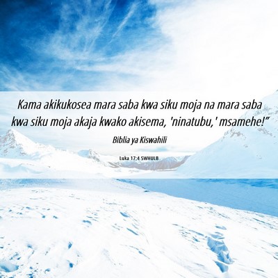 Picture 06 - Luka 17:4 SWHULB - Kama akikukosea mara saba kwa siku moja na mara - Bible Verse Picture