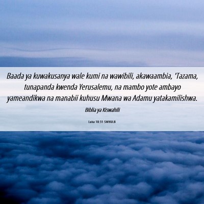 Picture 06 - Luka 18:31 SWHULB - Baada ya kuwakusanya wale kumi na wawibili, - Bible Verse Picture