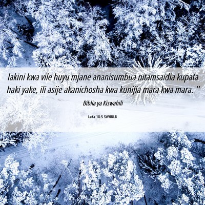 Picture 06 - Luka 18:5 SWHULB - lakini kwa vile huyu mjane ananisumbua - Bible Verse Picture