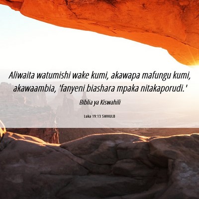 Picture 06 - Luka 19:13 SWHULB - Aliwaita watumishi wake kumi, akawapa mafungu - Bible Verse Picture