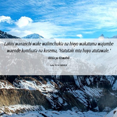 Picture 06 - Luka 19:14 SWHULB - Lakini wananchi wake walimchukia na hivyo - Bible Verse Picture
