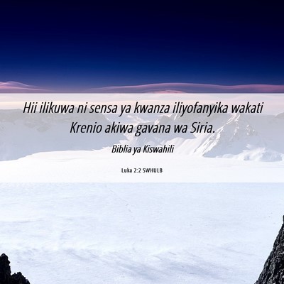 Picture 06 - Luka 2:2 SWHULB - Hii ilikuwa ni sensa ya kwanza iliyofanyika - Bible Verse Picture
