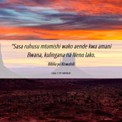 Picture 06 - Luka 2:29 SWHULB - “Sasa ruhusu mtumishi wako aende kwa amani - Bible Verse Picture