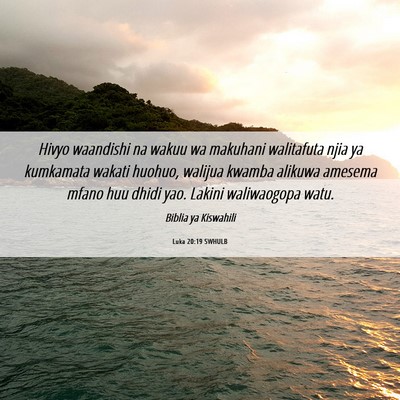 Picture 06 - Luka 20:19 SWHULB - Hivyo waandishi na wakuu wa makuhani walitafuta - Bible Verse Picture