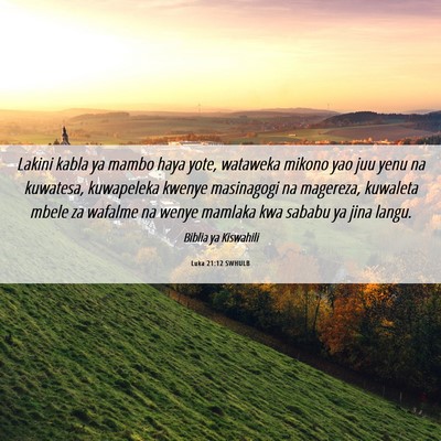 Picture 06 - Luka 21:12 SWHULB - Lakini kabla ya mambo haya yote, wataweka mikono - Bible Verse Picture