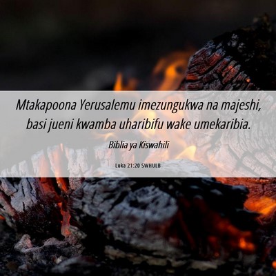 Picture 06 - Luka 21:20 SWHULB - Mtakapoona Yerusalemu imezungukwa na majeshi, - Bible Verse Picture