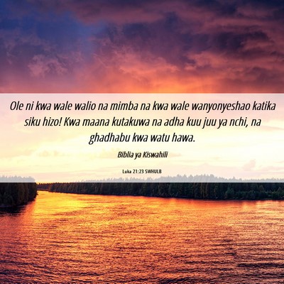 Picture 06 - Luka 21:23 SWHULB - Ole ni kwa wale walio na mimba na kwa wale - Bible Verse Picture