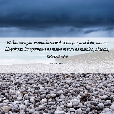 Picture 06 - Luka 21:5 SWHULB - Wakati wengine walipokuwa wakisema juu ya hekalu, - Bible Verse Picture