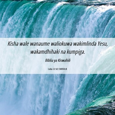 Picture 06 - Luka 22:63 SWHULB - Kisha wale wanaume waliokuwa wakimlinda Yesu, - Bible Verse Picture