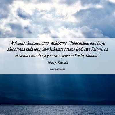 Picture 06 - Luka 23:2 SWHULB - Wakaanza kumshutumu, wakisema, “Tumemkuta mtu - Bible Verse Picture