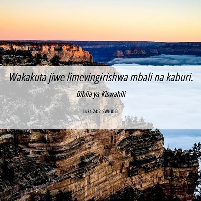 Picture 06 - Luka 24:2 SWHULB - Wakakuta jiwe limevingirishwa mbali na - Bible Verse Picture
