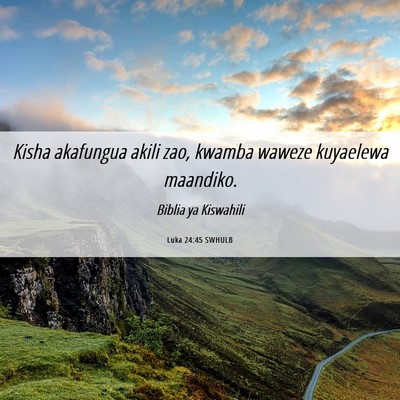 Picture 06 - Luka 24:45 SWHULB - Kisha akafungua akili zao, kwamba waweze - Bible Verse Picture