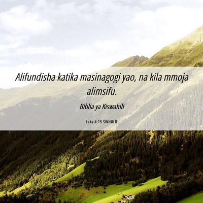 Picture 06 - Luka 4:15 SWHULB - Alifundisha katika masinagogi yao, na kila mmoja - Bible Verse Picture