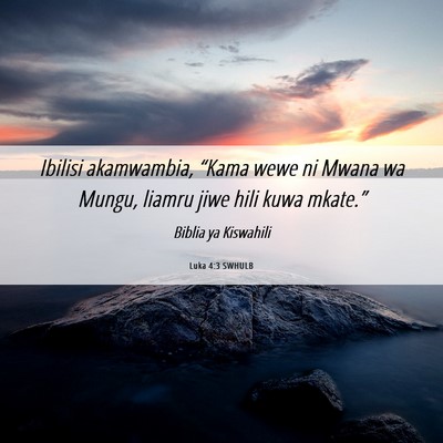 Picture 06 - Luka 4:3 SWHULB - Ibilisi akamwambia, “Kama wewe ni Mwana wa - Bible Verse Picture