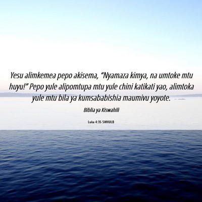 Picture 06 - Luka 4:35 SWHULB - Yesu alimkemea pepo akisema, “Nyamaza kimya, na - Bible Verse Picture