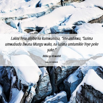 Picture 06 - Luka 4:8 SWHULB - Lakini Yesu alijibu na kumwambia, “Imeandikwa, - Bible Verse Picture