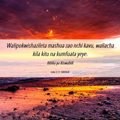 Picture 06 - Luka 5:11 SWHULB - Walipokwishazileta mashua zao nchi kavu, waliacha - Bible Verse Picture