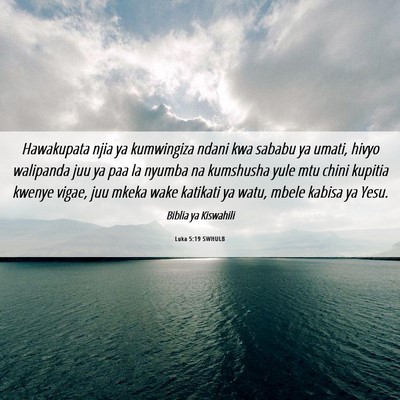 Picture 06 - Luka 5:19 SWHULB - Hawakupata njia ya kumwingiza ndani kwa sababu ya - Bible Verse Picture