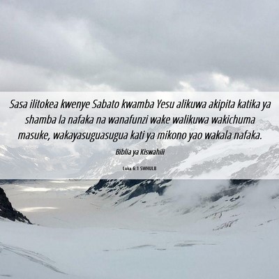 Picture 06 - Luka 6:1 SWHULB - Sasa ilitokea kwenye Sabato kwamba Yesu alikuwa - Bible Verse Picture